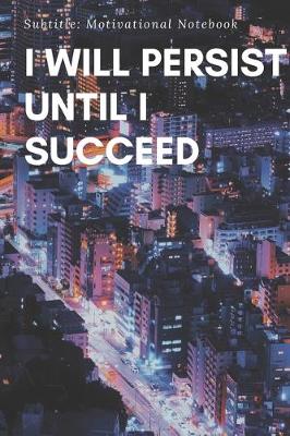 Book cover for I Will persist until I succeed