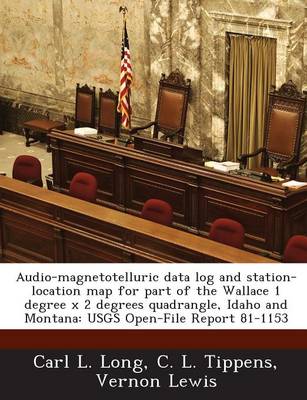 Book cover for Audio-Magnetotelluric Data Log and Station-Location Map for Part of the Wallace 1 Degree X 2 Degrees Quadrangle, Idaho and Montana