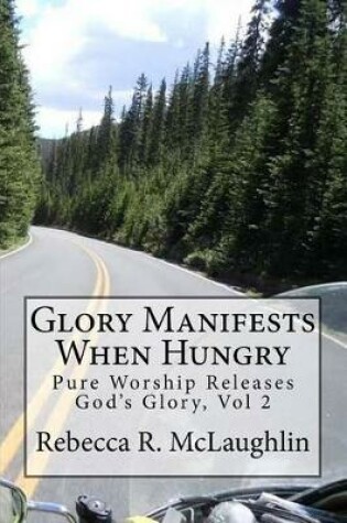 Cover of Glory Manifests When Hungry