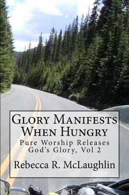 Book cover for Glory Manifests When Hungry