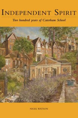 Cover of Independent Spirit - Two Hundred Years of Caterham School