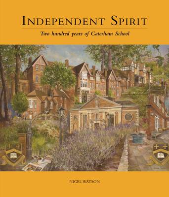 Book cover for Independent Spirit - Two Hundred Years of Caterham School