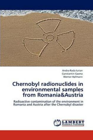 Cover of Chernobyl radionuclides in environmental samples from Romania&Austria