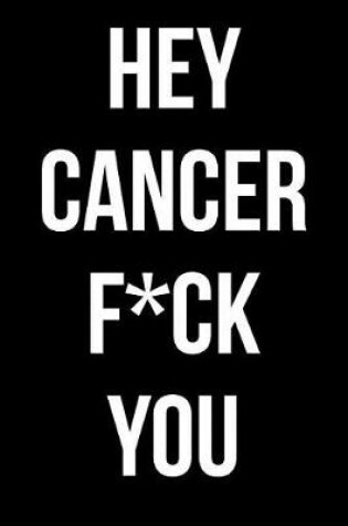 Cover of Hey Cancer F*ck You