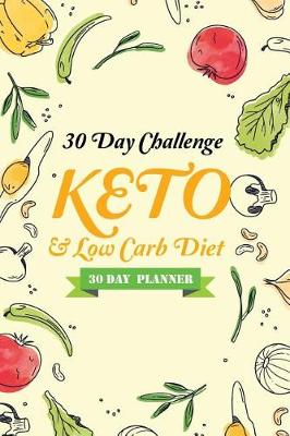 Book cover for 30 Day Challenge KETO & Low Carb Diet (30 Day Planner)