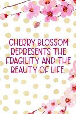 Book cover for Cherry Blossom Represents The Fragility And The Beauty Of Life.