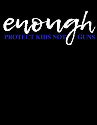 Book cover for Enough Protect Kids Not Guns