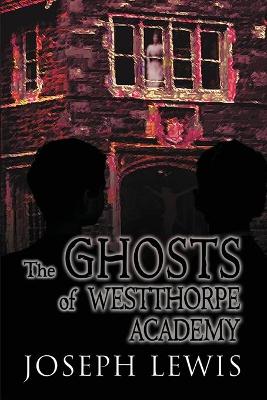 Book cover for The Ghosts of Westthorpe Academy