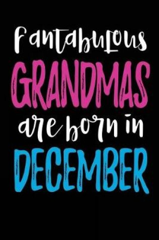 Cover of Fantabulous Grandmas Are Born In December