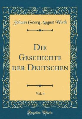 Book cover for Die Geschichte Der Deutschen, Vol. 4 (Classic Reprint)