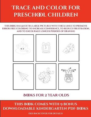 Cover of Books for 2 Year Olds (Trace and Color for preschool children)