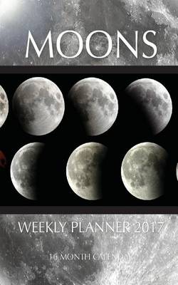 Book cover for Moons Weekly Planner 2017