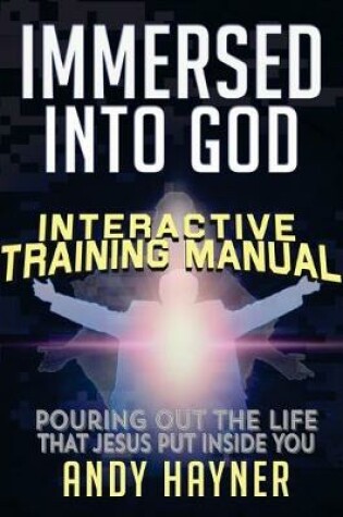 Cover of Immersed Into God Interactive Training Manual