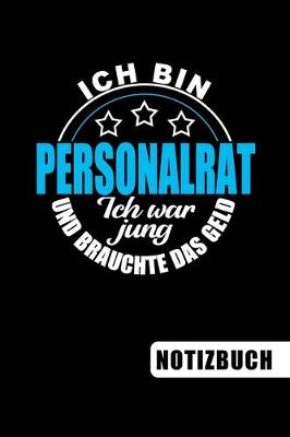 Book cover for Ich bin Personalrat - Ich war jung und brauchte das Geld