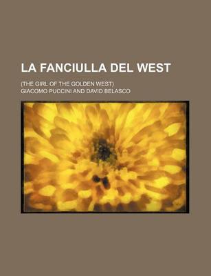 Book cover for La Fanciulla del West; (The Girl of the Golden West)