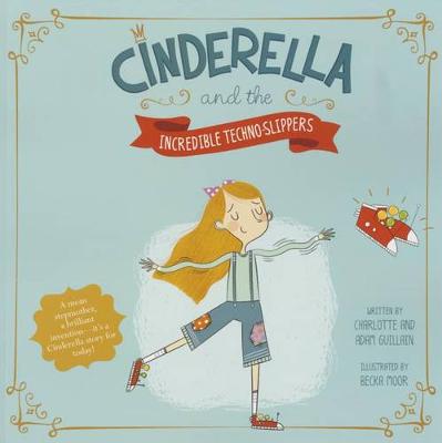 Book cover for Cinderella and the Incredible Techno-Slippers (Fairy Tales Today)