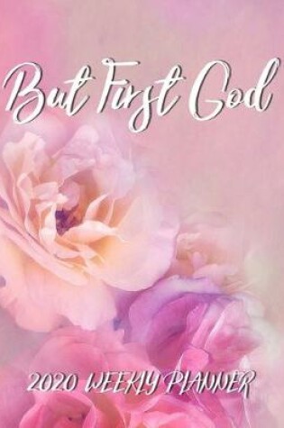 Cover of But First God - 2020 Weekly Planner