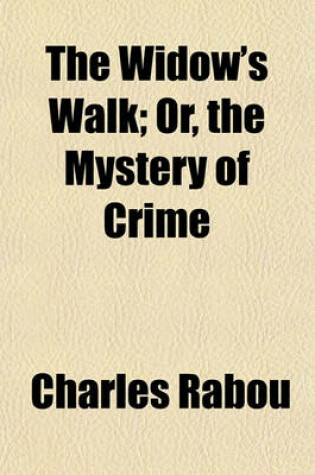 Cover of The Widow's Walk; Or, the Mystery of Crime