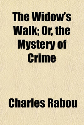 Book cover for The Widow's Walk; Or, the Mystery of Crime