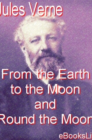 Cover of From the Earth to the Moon and Round the Moon