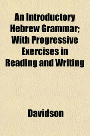 Cover of An Introductory Hebrew Grammar; With Progressive Exercises in Reading and Writing