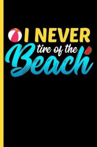 Cover of I Never Tire of the Beach