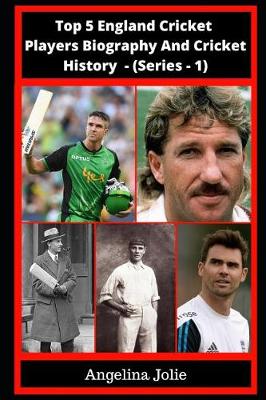 Book cover for Top 5 England Cricket Players Biography and Cricket History - (Series 1)