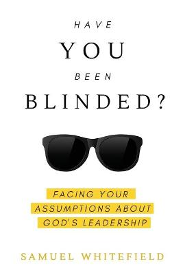 Book cover for Have You Been Blinded?