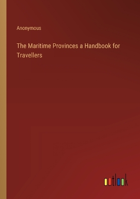 Book cover for The Maritime Provinces a Handbook for Travellers