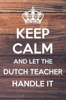 Book cover for Keep Calm and Let The Dutch Teacher Handle it