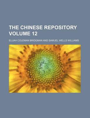 Book cover for The Chinese Repository Volume 12