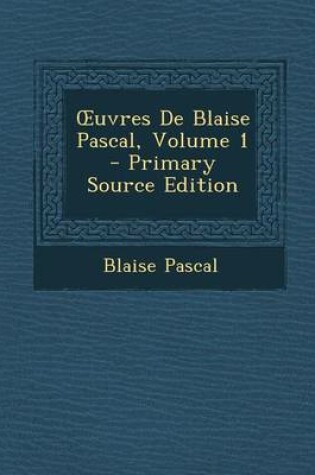 Cover of Uvres de Blaise Pascal, Volume 1