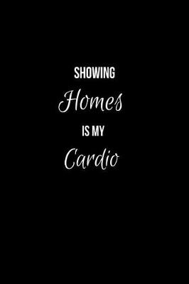 Book cover for Showing Homes is my Cardio