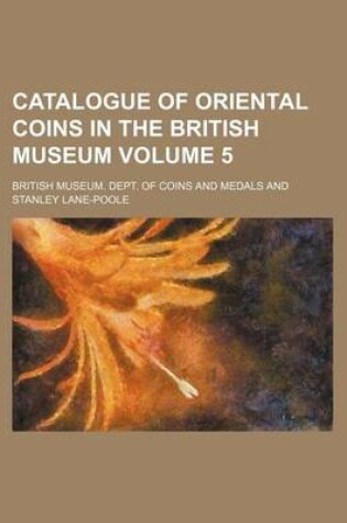 Cover of Catalogue of Oriental Coins in the British Museum Volume 5