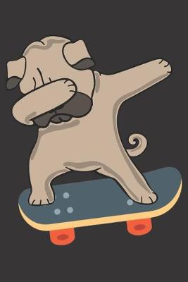 Book cover for Dabbing Pug Dog Skateboarding Notebook Journal