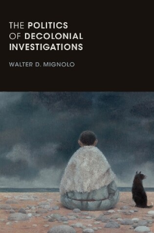 Cover of The Politics of Decolonial Investigations