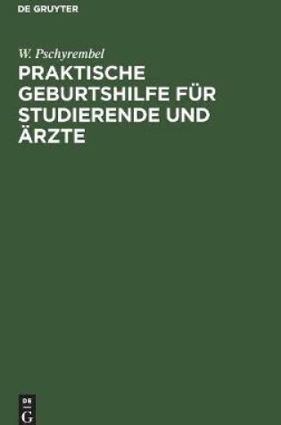 Cover of Praktische Geburtshilfe Für Studierende Und Ärzte