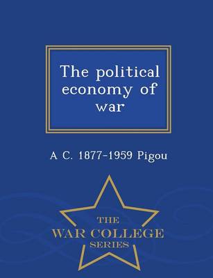 Book cover for The Political Economy of War - War College Series