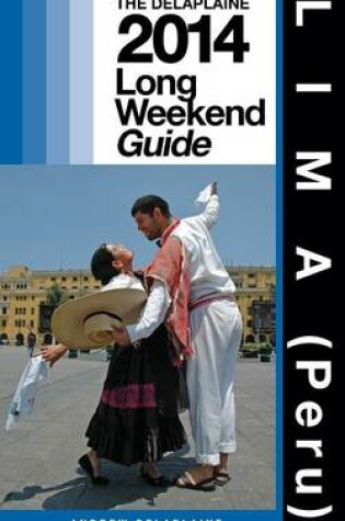 Cover of LIMA (Peru) - The Delaplaine 2014 Long Weekend Guide