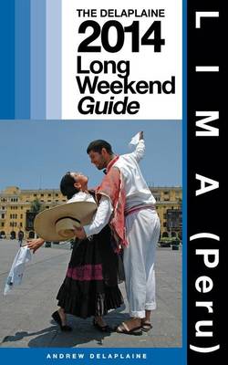 Book cover for LIMA (Peru) - The Delaplaine 2014 Long Weekend Guide