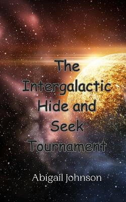 Book cover for The Intergalactic Hide and Seek Tournament