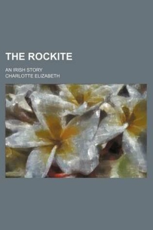 Cover of The Rockite; An Irish Story