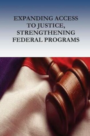 Cover of Expanding Access to Justice, Strengthening Federal Programs
