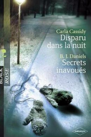 Cover of Disparu Dans La Nuit - Secrets Inavoues (Harlequin Black Rose)