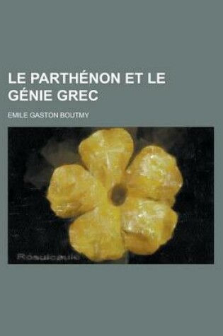 Cover of Le Parthenon Et Le Genie Grec