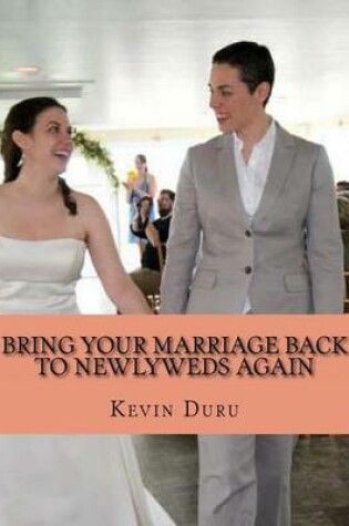 Cover of Bring Your Marriage Back to Newlyweds Again