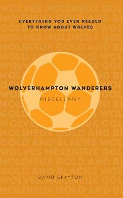 Book cover for Wolverhampton Wanderers Miscellany