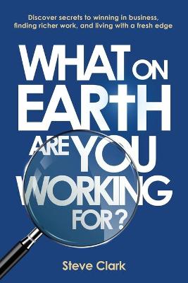 Book cover for What on earth are you working for?