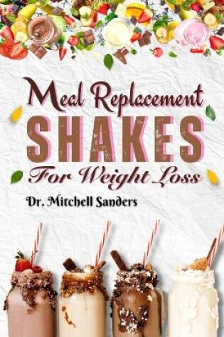 Cover of Meal Replacement Shakes For Weight Loss