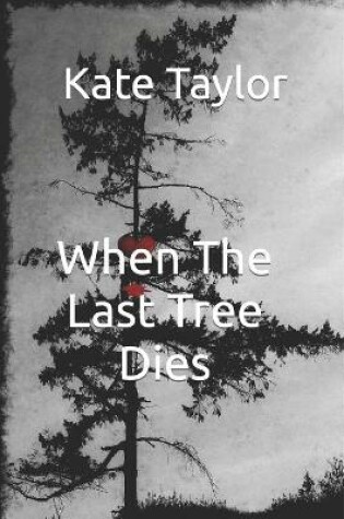 Cover of When The Last Tree Dies